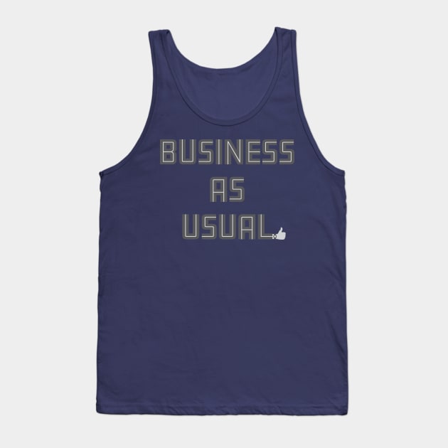 Business As Usual Tank Top by fromherotozero